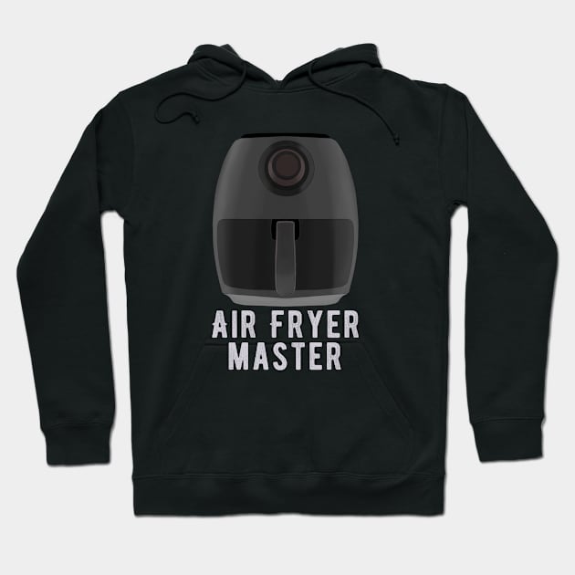 Air Fryer Master Hoodie by DiegoCarvalho